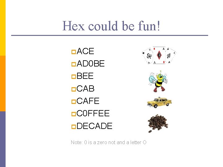 Hex could be fun! p ACE p AD 0 BE p BEE p CAB