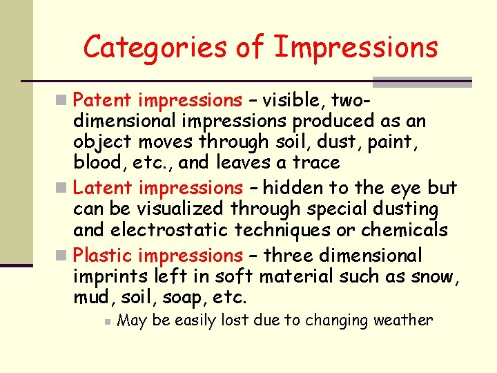 Categories of Impressions n Patent impressions – visible, two- dimensional impressions produced as an