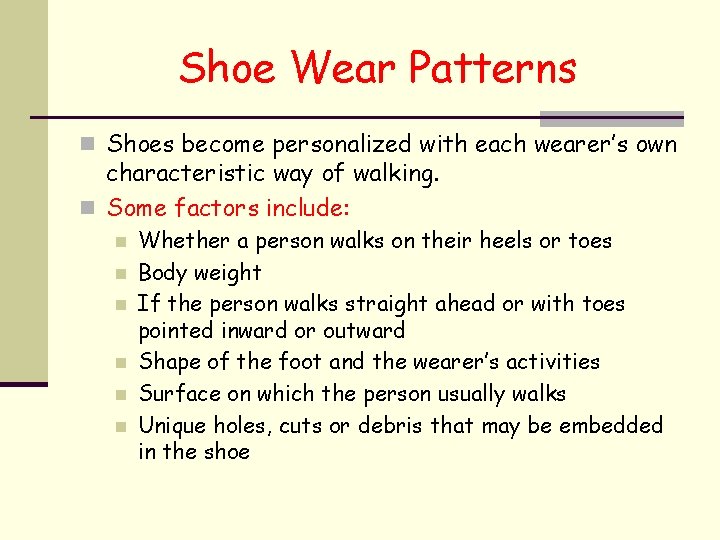 Shoe Wear Patterns n Shoes become personalized with each wearer’s own characteristic way of