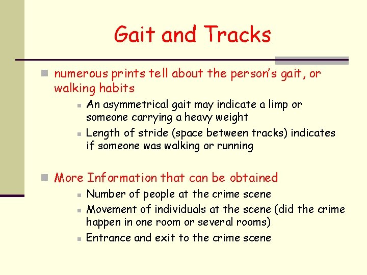 Gait and Tracks n numerous prints tell about the person’s gait, or walking habits