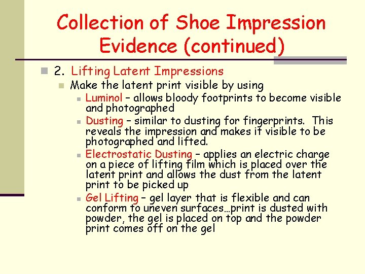 Collection of Shoe Impression Evidence (continued) n 2. Lifting Latent Impressions n Make the