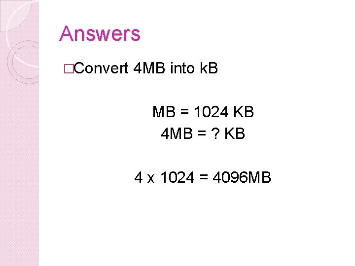 Answers �Convert 4 MB into k. B MB = 1024 KB 4 MB = Answers �Convert 4 MB into k. B MB = 1024 KB 4 MB =