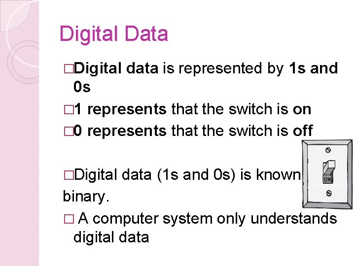 Digital Data �Digital data is represented by 1 s and 0 s � 1 Digital Data �Digital data is represented by 1 s and 0 s � 1