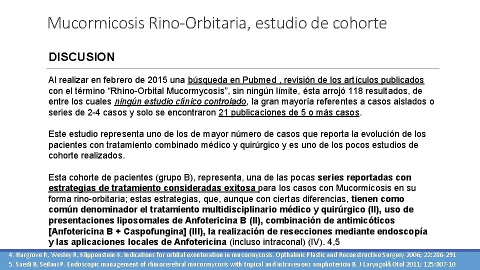 Mucormicosis Rino-Orbitaria, estudio de cohorte DISCUSION Al realizar en febrero de 2015 una búsqueda