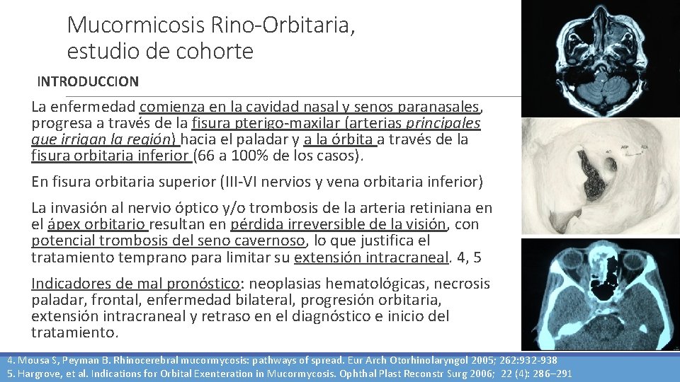 Mucormicosis Rino-Orbitaria, estudio de cohorte INTRODUCCION La enfermedad comienza en la cavidad nasal y