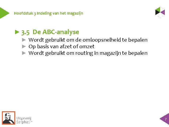 Hoofdstuk 3 Indeling van het magazijn ► 3. 5 De ABC-analyse ► Wordt gebruikt