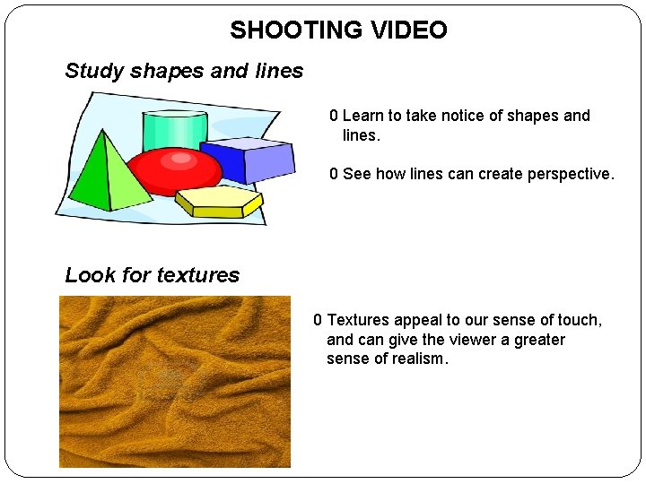 SHOOTING VIDEO Study shapes and lines 0 Learn to take notice of shapes and