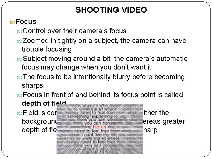 SHOOTING VIDEO Focus Control over their camera’s focus Zoomed in tightly on a subject,