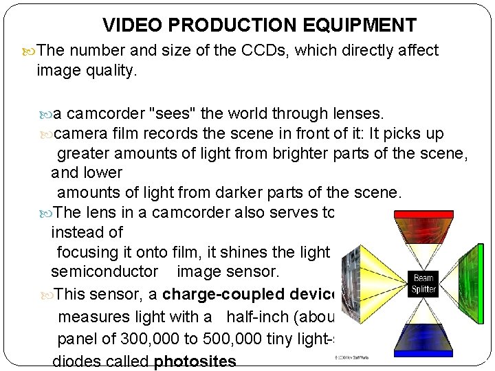 VIDEO PRODUCTION EQUIPMENT The number and size of the CCDs, which directly affect image