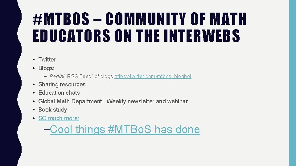 #MTBOS – COMMUNITY OF MATH EDUCATORS ON THE INTERWEBS • Twitter • Blogs: –