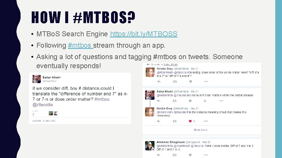 HOW I #MTBOS? • MTBo. S Search Engine https: //bit. ly/MTBOSS • Following #mtbos
