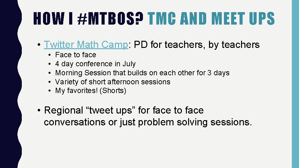 HOW I #MTBOS? TMC AND MEET UPS • Twitter Math Camp: PD for teachers,