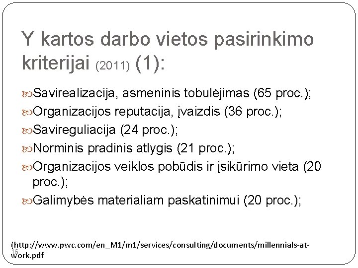 Y kartos darbo vietos pasirinkimo kriterijai (2011) (1): Savirealizacija, asmeninis tobulėjimas (65 proc. );