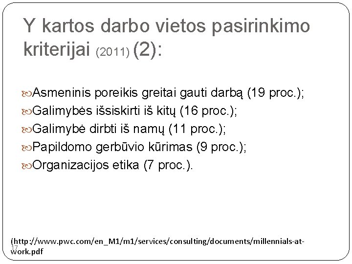 Y kartos darbo vietos pasirinkimo kriterijai (2011) (2): Asmeninis poreikis greitai gauti darbą (19