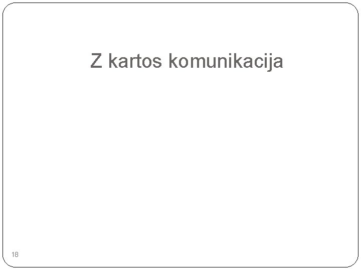 Z kartos komunikacija 18 