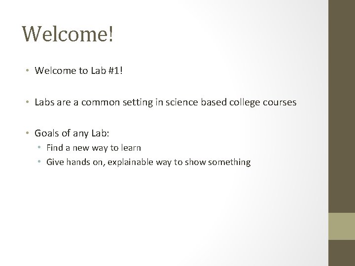 Welcome! • Welcome to Lab #1! • Labs are a common setting in science
