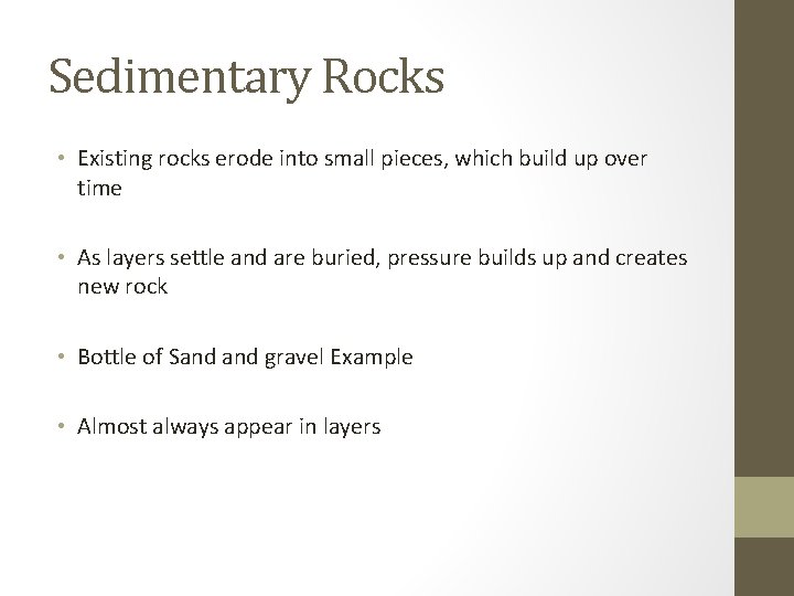 Sedimentary Rocks • Existing rocks erode into small pieces, which build up over time