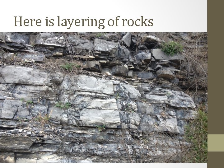 Here is layering of rocks 