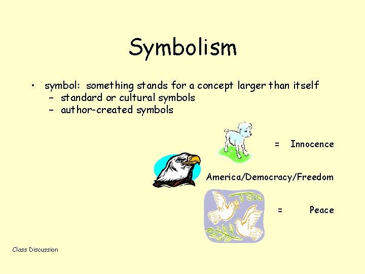 Symbolism • symbol: something stands for a concept larger than itself – standard or