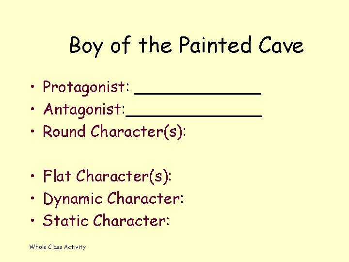 Boy of the Painted Cave • Protagonist: _______ • Antagonist: _______ • Round Character(s):