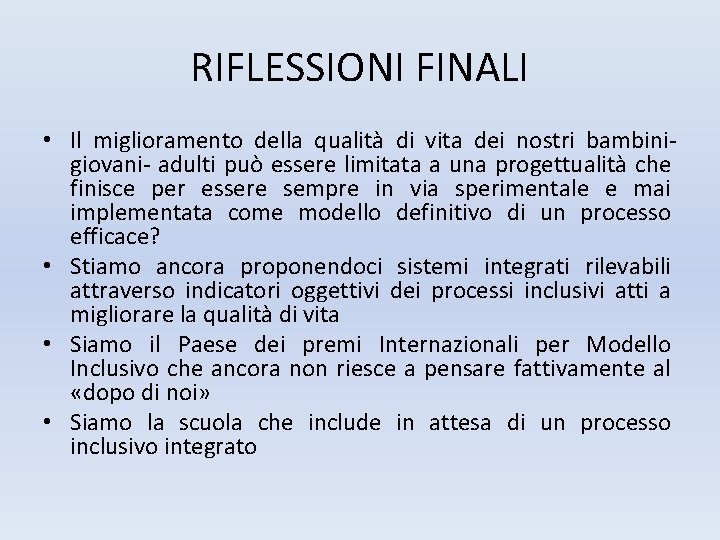 RIFLESSIONI FINALI • Il miglioramento della qualità di vita dei nostri bambinigiovani- adulti può