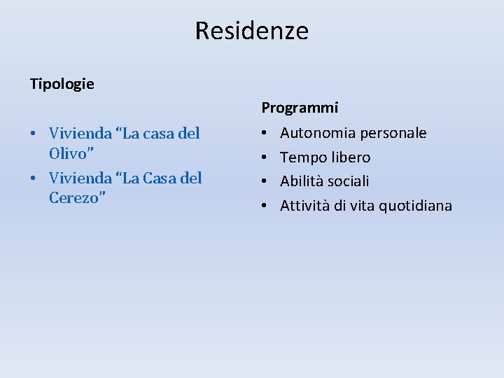 Residenze Tipologie Programmi • Vivienda “La casa del Olivo” • Vivienda “La Casa del