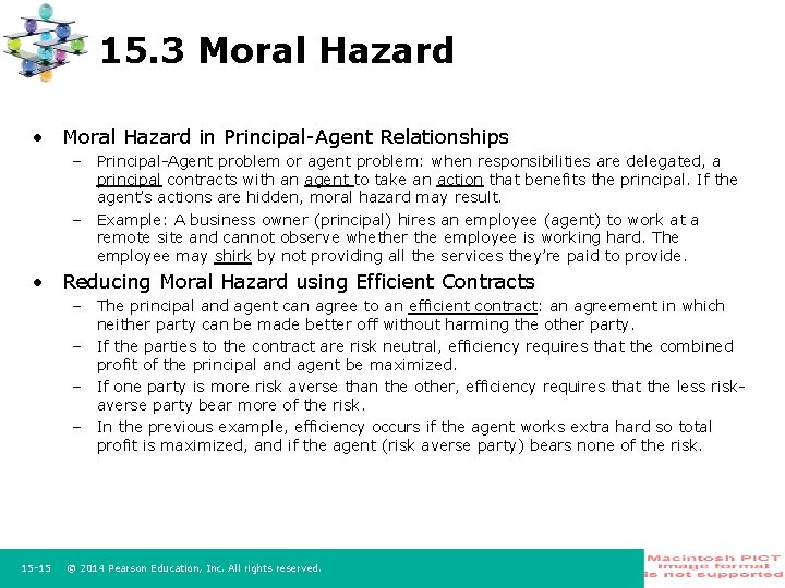 15. 3 Moral Hazard • Moral Hazard in Principal-Agent Relationships – Principal-Agent problem or
