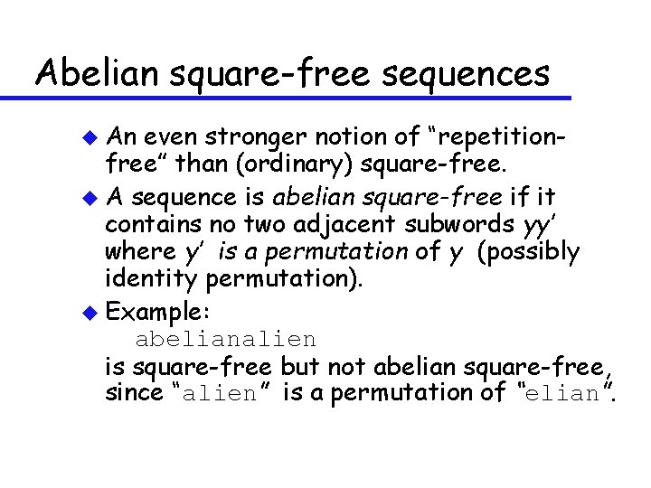 Abelian square-free sequences u An even stronger notion of “repetitionfree” than (ordinary) square-free. u