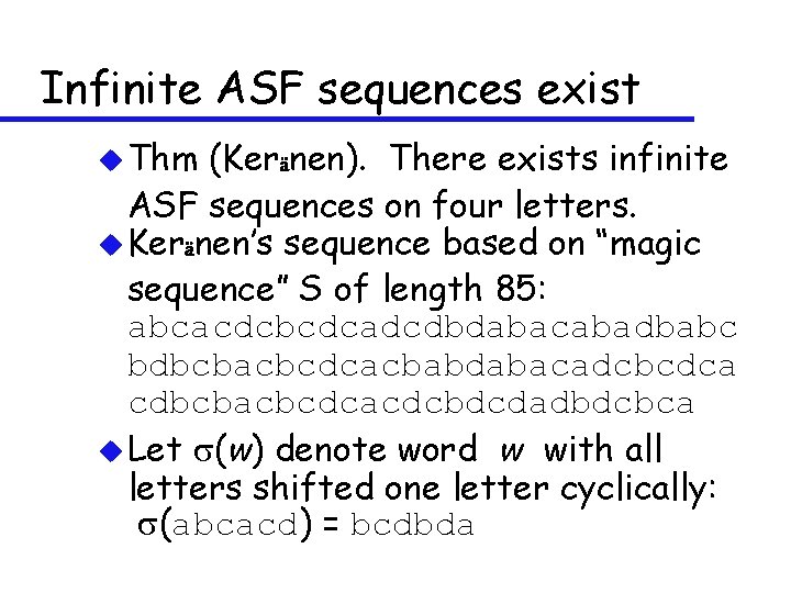 Infinite ASF sequences exist u Thm (Keränen). There exists infinite ASF sequences on four
