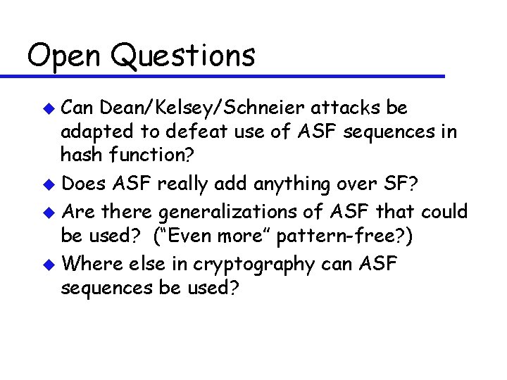 Open Questions u Can Dean/Kelsey/Schneier attacks be adapted to defeat use of ASF sequences