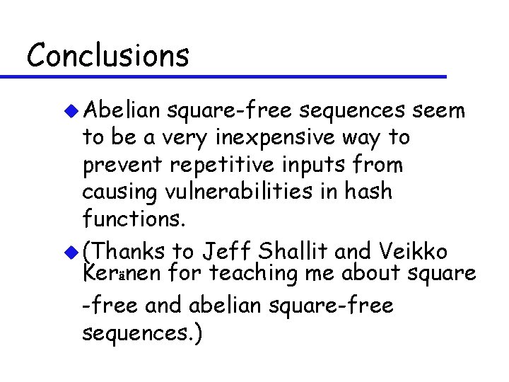 Conclusions u Abelian square-free sequences seem to be a very inexpensive way to prevent