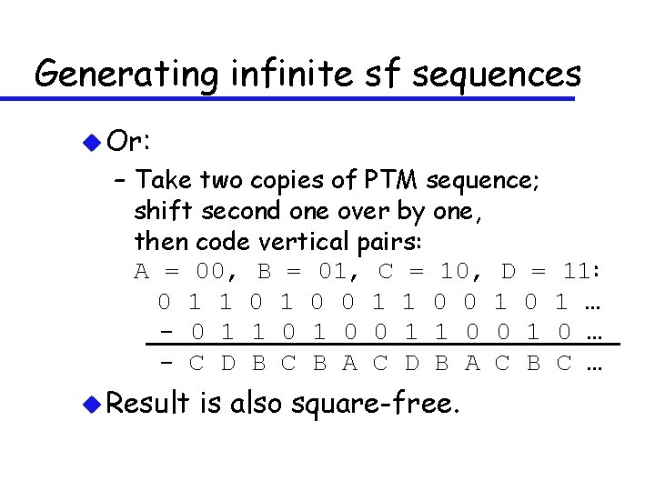 Generating infinite sf sequences u Or: – Take two copies of PTM sequence; shift