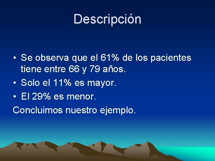 Descripción • Se observa que el 61% de los pacientes tiene entre 66 y