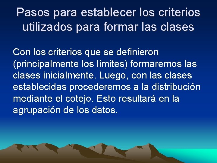 Pasos para establecer los criterios utilizados para formar las clases Con los criterios que