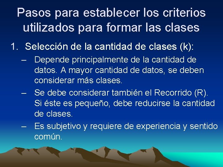 Pasos para establecer los criterios utilizados para formar las clases 1. Selección de la