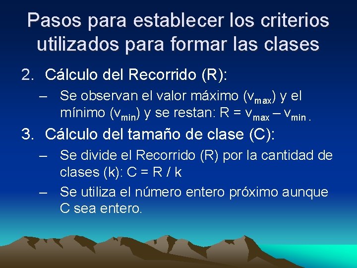 Pasos para establecer los criterios utilizados para formar las clases 2. Cálculo del Recorrido