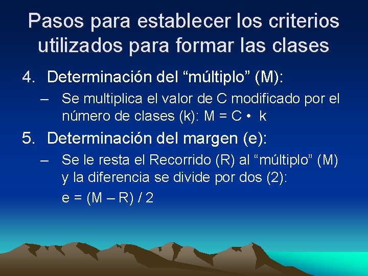 Pasos para establecer los criterios utilizados para formar las clases 4. Determinación del “múltiplo”