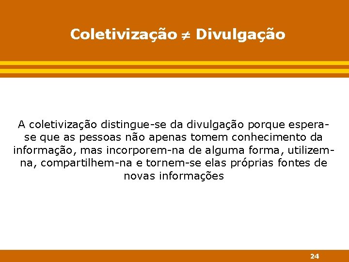 Coletivização Divulgação A coletivização distingue-se da divulgação porque esperase que as pessoas não apenas