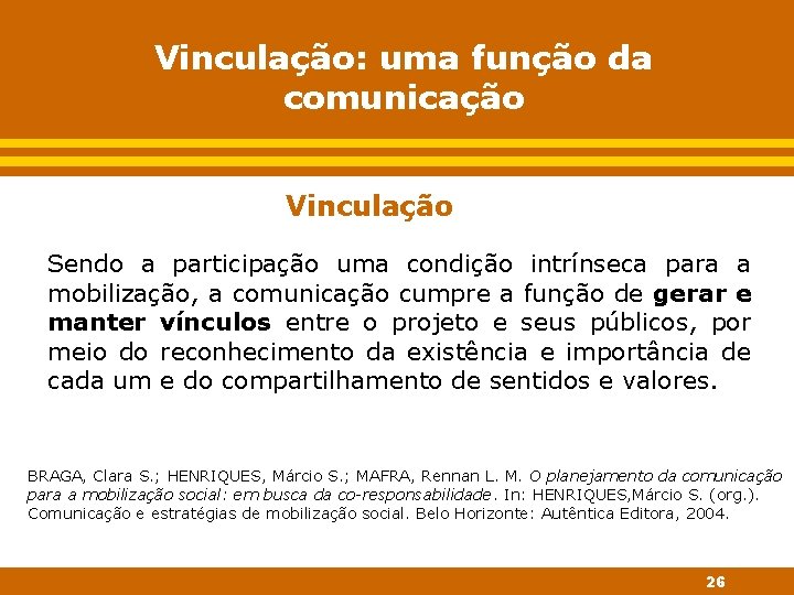 Vinculação: uma função da comunicação Vinculação Sendo a participação uma condição intrínseca para a