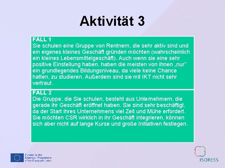 Aktivität 3 FALL 1 Sie schulen eine Gruppe von Rentnern, die sehr aktiv sind