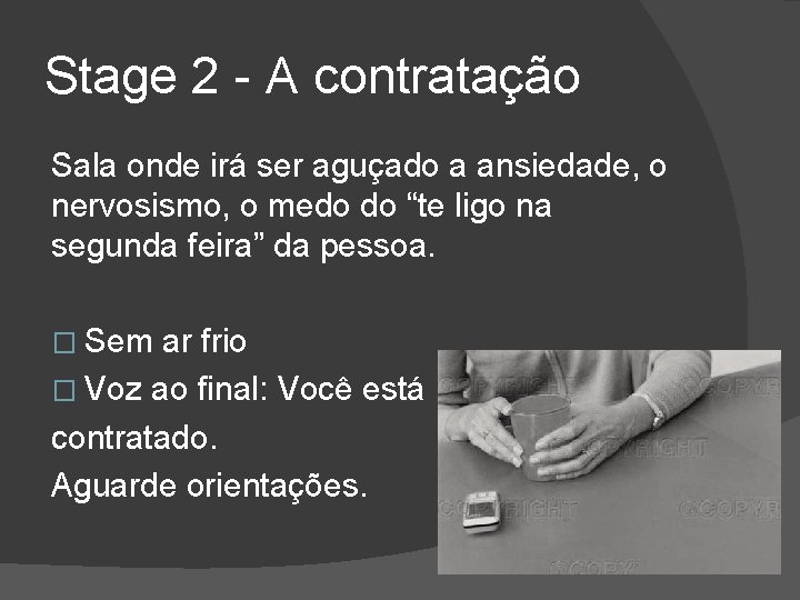 Stage 2 - A contratação Sala onde irá ser aguçado a ansiedade, o nervosismo,