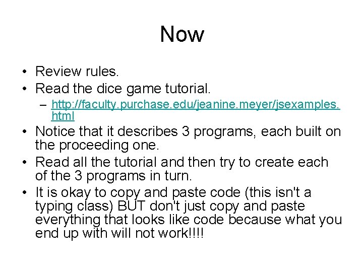 Now • Review rules. • Read the dice game tutorial. – http: //faculty. purchase.
