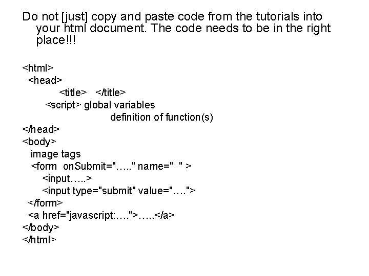 Do not [just] copy and paste code from the tutorials into your html document.