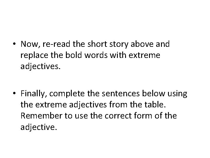  • Now, re-read the short story above and replace the bold words with