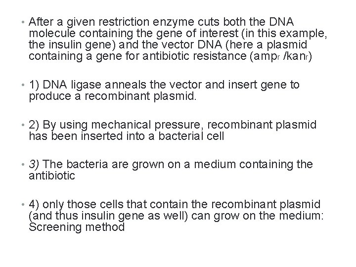  • After a given restriction enzyme cuts both the DNA molecule containing the