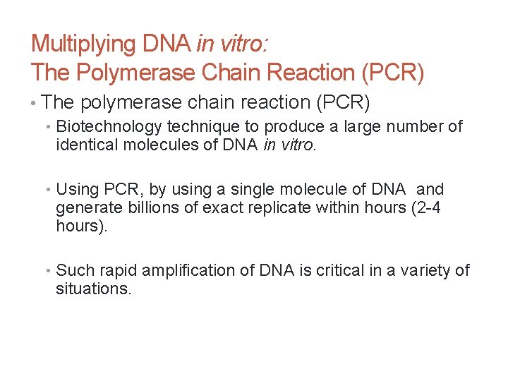 Multiplying DNA in vitro: The Polymerase Chain Reaction (PCR) • The polymerase chain reaction