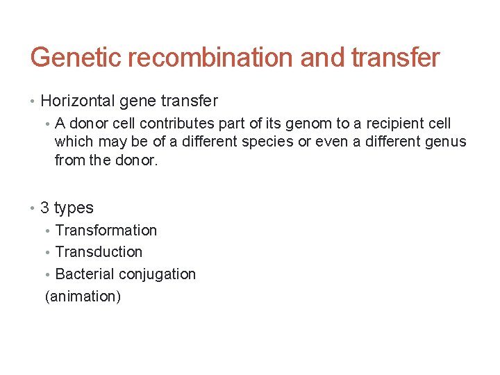 Genetic recombination and transfer • Horizontal gene transfer • A donor cell contributes part