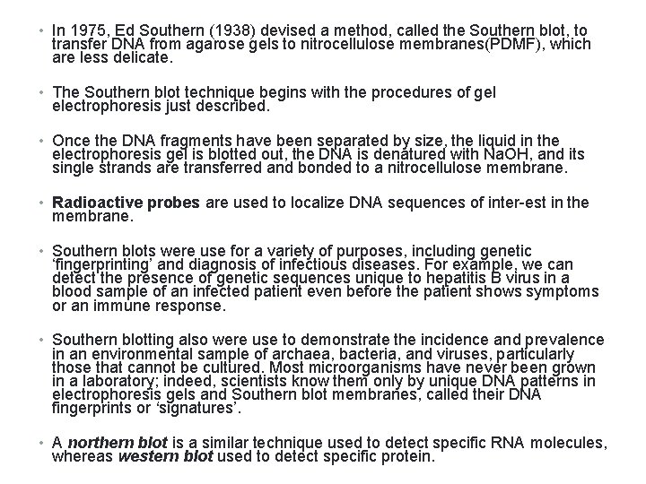  • In 1975, Ed Southern (1938) devised a method, called the Southern blot,