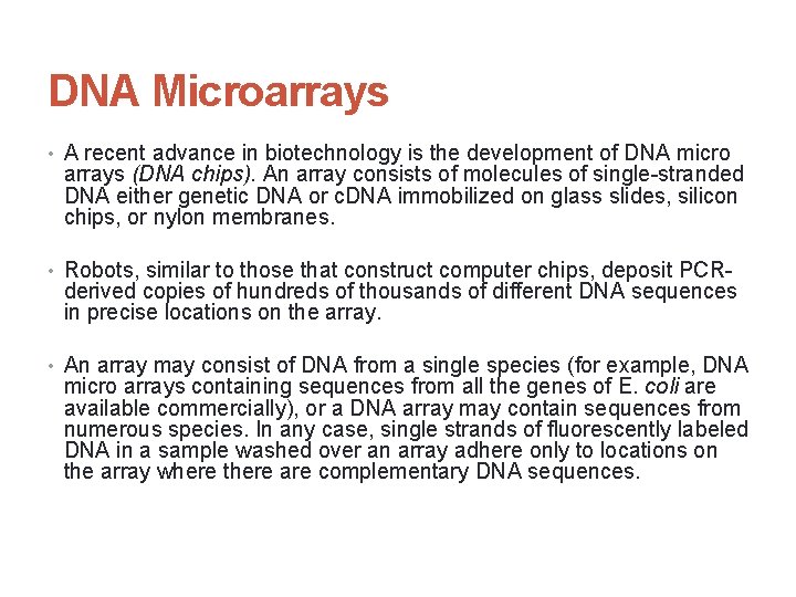 DNA Microarrays • A recent advance in biotechnology is the development of DNA micro