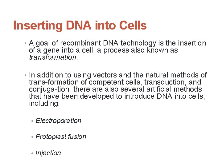 Inserting DNA into Cells • A goal of recombinant DNA technology is the insertion